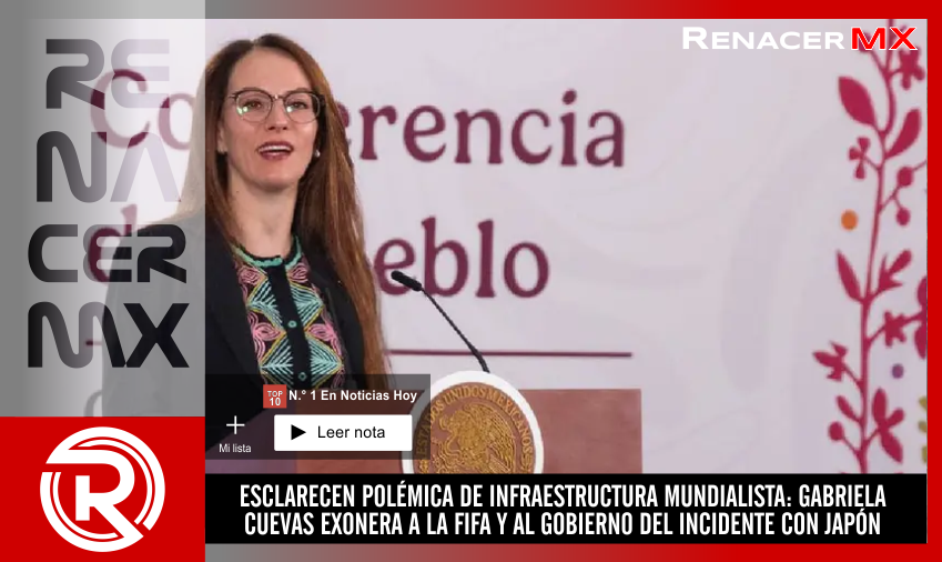 ESCLARECEN POLÉMICA DE INFRAESTRUCTURA MUNDIALISTA: GABRIELA CUEVAS EXONERA A LA&hellip;