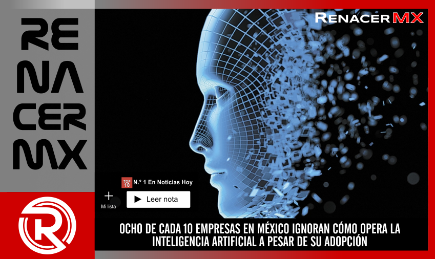 OCHO DE CADA 10 EMPRESAS EN MÉXICO IGNORAN CÓMO OPERA LA INTELIGENCIA ARTIFICIAL&hellip;