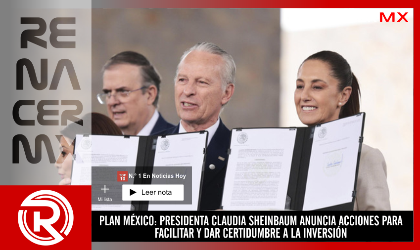 PLAN MÉXICO: PRESIDENTA CLAUDIA SHEINBAUM ANUNCIA ACCIONES PARA FACILITAR Y DAR&hellip;