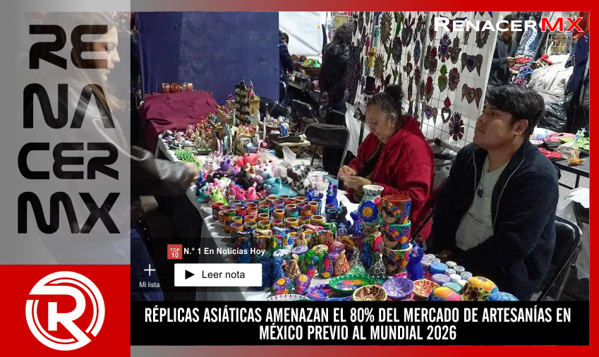 RÉPLICAS ASIÁTICAS AMENAZAN EL 80% DEL MERCADO DE ARTESANÍAS EN MÉXICO PREVIO&hellip;
