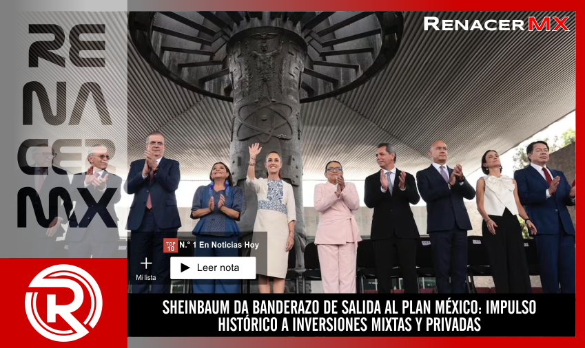 SHEINBAUM DA BANDERAZO DE SALIDA AL PLAN MÉXICO: IMPULSO HISTÓRICO A INVERSIONES&hellip;